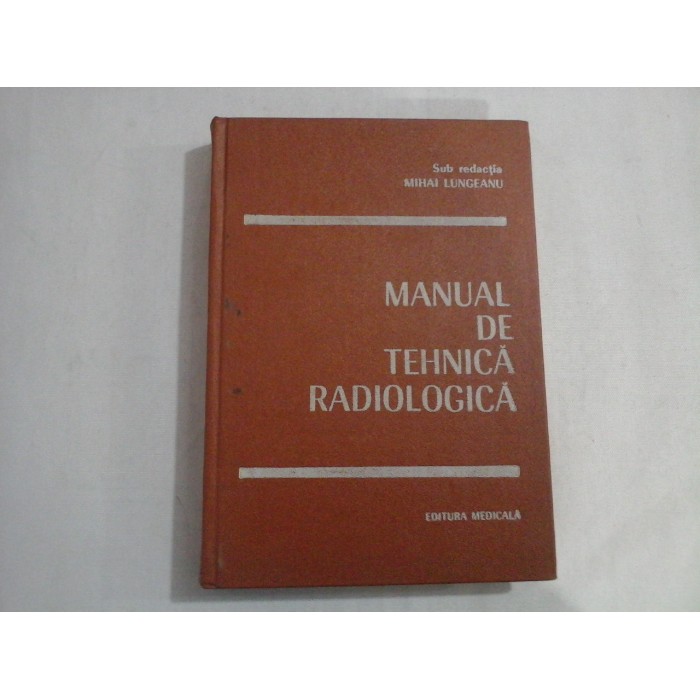 MANUAL DE TEHNICA RADIOLOGICA - MIHAI LUNGEANU